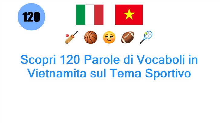 Scopri 120 Parole di Vocaboli in Vietnamita sul Tema Sportivo